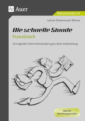 9783403069645: Die schnelle Stunde Franzsisch: 30 originelle Unterrichtsstunden ganz ohne Vorbereitung (5. bis 13. Klasse)