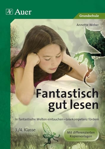 Fantastisch gut lesen 3-4: In fantastische Welten eintauchen - Lesekompetenz fÃ¶rdern (3. und 4. Klasse) (9783403070023) by Weber, Annette