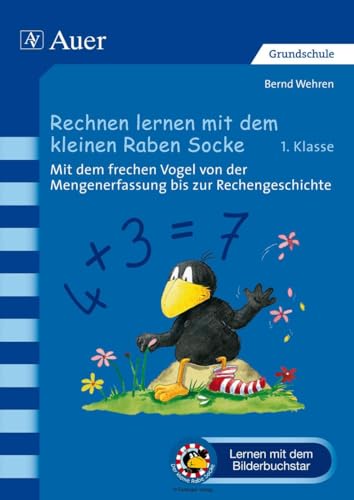 Stock image for Rechnen lernen mit dem kleinen Raben Socke: Mit dem frechen Vogel von der Mengenerfassung bis zur Rechengeschichte (1. Klasse) for sale by medimops