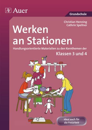 Beispielbild fr Werken an Stationen 3-4: Handlungsorientierte Materialien zu den Kernthemen der Klassen 3 und 4 zum Verkauf von medimops