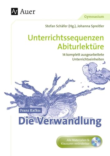 Franz Kafka Die Verwandlung : Unterrichtssequenzen AbiturlektÃ¼re in 14 komplett ausgearbeiteten Unterrichtseinheiten (11. bis 13. Klasse) - Johanna Spreitler