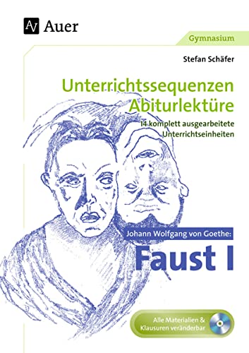 Beispielbild fr Johann Wolfgang von Goethe Faust I: Unterrichtssequenzen Abiturlektre in 14 komplett ausgearbeiteten Unterrichtseinheiten (11. bis 13. Klasse) zum Verkauf von medimops