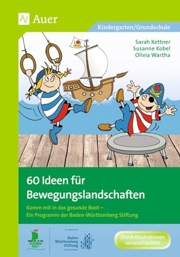 Stock image for 60 Ideen Fr Bewegungslandschaften: Komm Mit In Das Gesunde Boot - Ein Programm Der Baden-Wrttemberg Stiftung. Kindergarten/Grundschule for sale by Revaluation Books