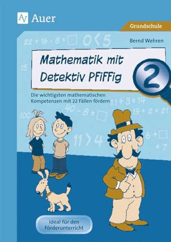 Stock image for Mathematik mit Detektiv Pfiffig Klasse 2: Die wichtigsten mathematischen Kompetenzen mit 22 Fllen frdern (Mathe mit Detektiv Pfiffig) for sale by medimops