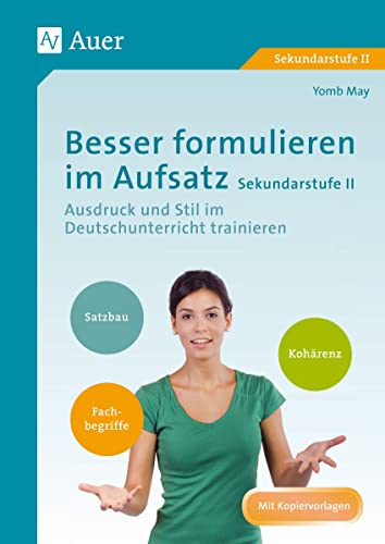 Beispielbild fr Besser formulieren im Aufsatz Sekundarstufe II: Ausdruck und Stil im Deutschunterricht trainieren (11. bis 13. Klasse) zum Verkauf von medimops