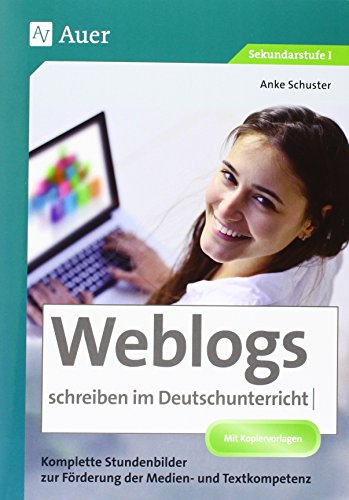 Stock image for Weblogs schreiben im Deutschunterricht: Komplette Stundenbilder zur Frderung der Medien- und Textkompetenz (7. bis 10. Klasse) for sale by medimops