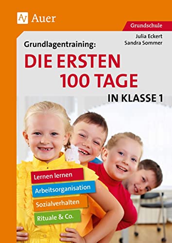 Beispielbild fr Grundlagentraining: Die ersten 100 Tage in Kl. 1 Lernen lernen, Arbeitsorganisation, Rituale, Sozialverhalten & Co. (1. Klasse) zum Verkauf von Buchpark