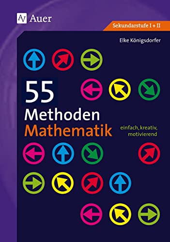 Beispielbild fr 55 Methoden Mathematik: einfach, kreativ, motivierend (5. bis 13. Klasse) zum Verkauf von medimops