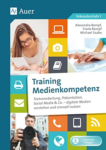 Beispielbild fr Training Medienkompetenz Klasse 5-10: Textverarbeitung, Prsentation, Social Media & Co. - digitale Medien verstehen und sinnvoll nutzen zum Verkauf von medimops
