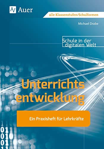 Stock image for Unterrichtsentwicklung: Ein Praxisheft fr Lehrkrfte Schule in der digitalen Welt (Alle Klassenstufen) for sale by medimops