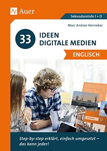 Beispielbild fr 33 Ideen Digitale Medien Englisch: step-by-step erklrt, einfach umgesetzt - das kann jeder! (5. bis 13. Klasse) zum Verkauf von medimops