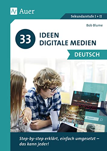 Stock image for 33 Ideen digitale Medien Deutsch: step-by-step erklrt, einfach umgesetzt - das kann jeder! (5. bis 13. Klasse) for sale by medimops