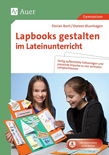 Beispielbild fr Lapbooks gestalten im Lateinunterricht: Fertig aufbereitete Faltvorlagen und passende Impulse zu vier zentralen Lehrplanthemen (5. bis 10. Klasse) (Lapbooks gestalten Sekundarstufe) zum Verkauf von medimops