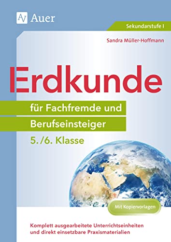 Stock image for Erdkunde fr Fachfremde und Berufseinsteiger 5-6: Komplett ausgearbeitete Unterrichtseinheiten und direkt einsetzbare Praxismaterialien (5. und 6. Klasse) (Fachfremd unterrichten Sekundarstufe) for sale by medimops