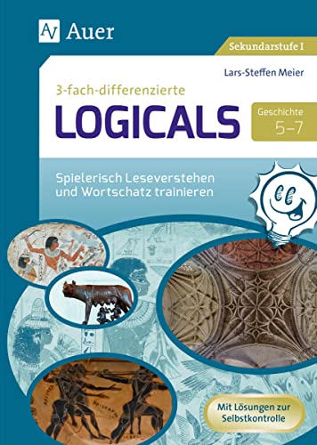 9783403085850: Dreifach-differenzierte Logicals Geschichte 5-7: Spielerisch Geschichtswissen erarbeiten und festigen (5. bis 7. Klasse)