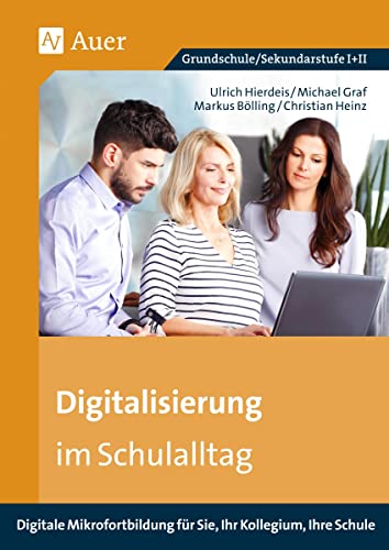 Stock image for Digitalisierung im Schulalltag: Digitale Mikrofortbildung fr Sie, Ihr Kollegium, (Alle Klassenstufen) for sale by medimops