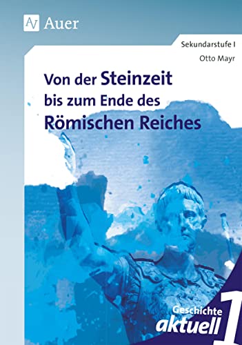 9783403086604: Geschichte aktuell, Band 1: Von der Steinzeit bis zum Ende des Westrmischen Reiches (5. bis 7. Klasse)