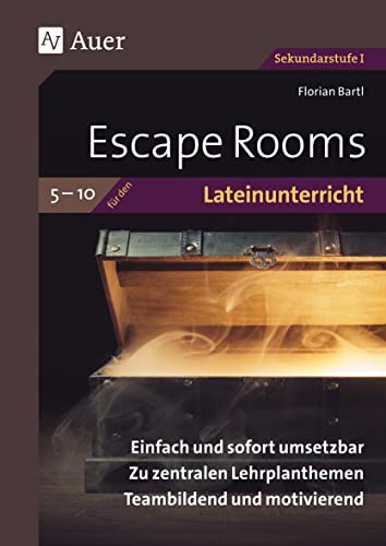 9783403086789: Escape Rooms fr den Lateinunterricht 5-10: Einfach und sofort umsetzbar. Zu zentralen Lehrplanthemen. Teambildend und motivierend. (5. bis 10. Klasse)