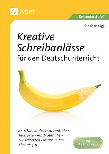 Beispielbild fr Kreative Schreibanlsse fr den Deutschunterricht: 44 Schreibanlsse zu zentralen Textsorten mit Mate rialien zum direkten Einsatz in den Klassen 5-10 zum Verkauf von medimops