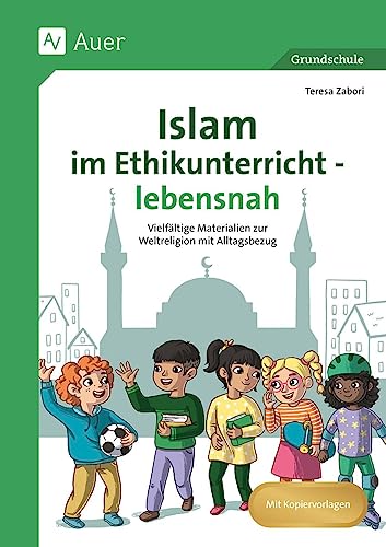 9783403087816: Islam im Ethikunterricht - lebensnah: Vielfltige Materialien zur Weltreligion mit Alltagsbezug (1. bis 4. Klasse)