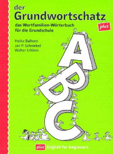 Der Grundwortschatz plus: das Wortfamilien-Wörterbuch für die Grundschule - Balhorn, Heiko, Schniebel, Jan P.