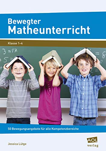 Stock image for Bewegter Matheunterricht: 50 Bewegungsangebote fr alle Kompetenzbereiche (1. bis 4. Klasse) for sale by medimops