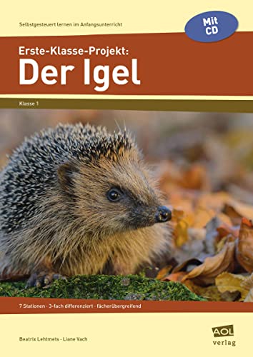 Stock image for Erste-Klasse-Projekt: Der Igel: 7 Stationen - 3-fach differenziert - fcherbergreifend for sale by medimops