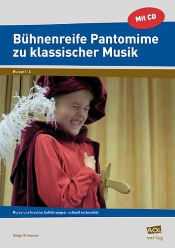 Beispielbild fr Bhnenreife Pantomime zu klassischer Musik: Kurze und kreative Auffhrungen - schnell vorbereitet (1. bis 4. Klasse) zum Verkauf von Buchmarie