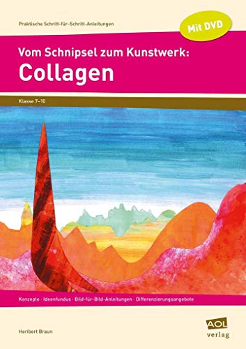 9783403104018: Vom Schnipsel zum Kunstwerk: Collagen: Konzepte - Ideenfundus - Bild-fr-Bild- Anleitungen - Differenzierungsangebote (7. bis 10. Klasse)