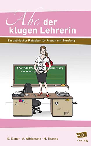 Beispielbild fr Abc der klugen Lehrerin: Ein satirischer Ratgeber fr Frauen mit Berufung (Alle Klassenstufen) zum Verkauf von Trendbee UG (haftungsbeschrnkt)