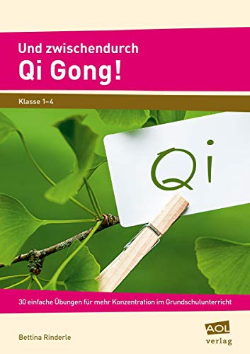 Beispielbild fr Und zwischendurch Qi Gong!: 30 einfache bungen fr mehr Konzentration im Grundschulunterricht (1. bis 4. Klasse) zum Verkauf von medimops