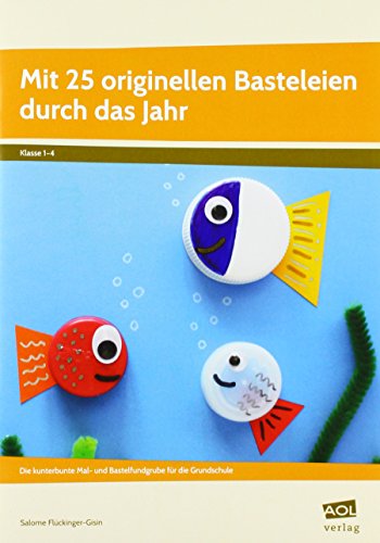 Beispielbild fr Mit 25 originellen Basteleien durch das Jahr: Die kunterbunte Mal- und Bastelfundgrube fr die Grundschule (1. bis 4. Klasse) zum Verkauf von medimops