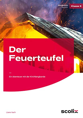 Stock image for Der Feuerteufel: Ein Abenteuer mit der Kirchbergbande (3. Klasse) for sale by Revaluation Books