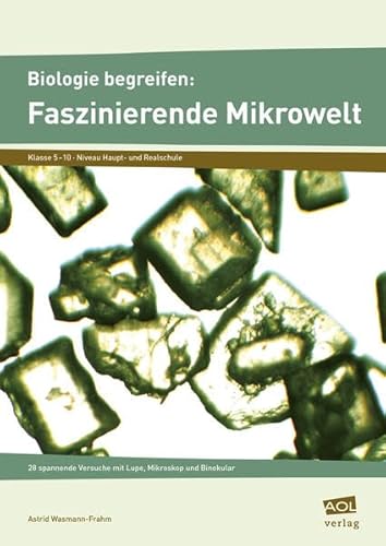 Biologie begreifen: Faszinierende Mikrowelt - Astrid Wasmann-Frahm