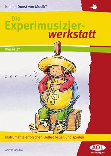 9783403199199: Die Experimusizierwerkstatt 3/4: Instrumente erforschen, selbst bauen und spielen (3. und 4. Klasse)