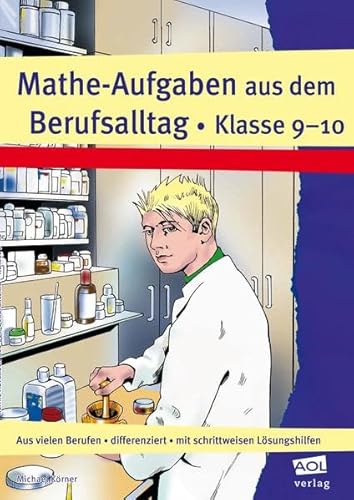 Beispielbild fr Mathe-Aufgaben aus dem Berufsalltag - Klasse 9-10: Aus vielen Berufen - differenziert - mit schrittweisen Lsungshilfen zum Verkauf von medimops