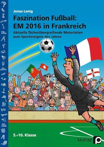 Beispielbild fr Faszination Fuball Spezial: EM 2016 in Frankreich : Aktuelle fcherbergreifende Materialien zum Sportereignis des Jahres (5. bis 10. Klasse) zum Verkauf von Buchpark