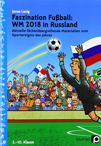 Beispielbild fr Faszination Fuball Spezial: WM 2018 in Russland : Aktuelle fcherbergreifende Materialien zum Sportereignis des Jahres (5. bis 10. Klasse) zum Verkauf von Buchpark