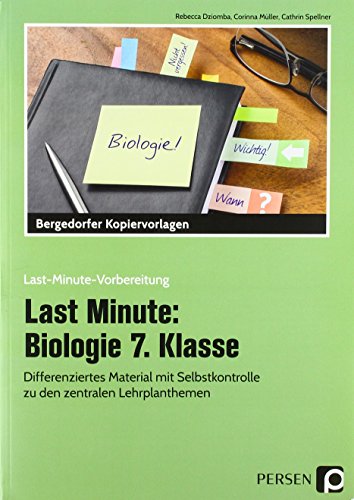 Stock image for Last Minute: Biologie 7. Klasse: Differenziertes Material mit Selbstkontrolle zu den zentralen Lehrplanthemen (Last-Minute-Vorbereitung) for sale by medimops