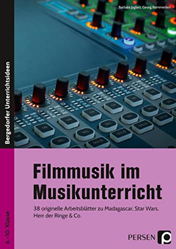 9783403205241: Filmmusik im Musikunterricht: 38 originelle Arbeitsbltter zu Madagascar, Star Wars, Herr der Ringe & Co. (6. bis 10. Klasse)