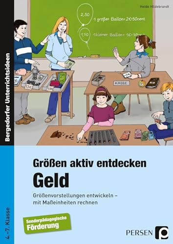 9783403230854: Gren aktiv entdecken: Geld: Grenvorstellungen entwickeln, mit Maeinheiten rechnen. 4. bis 7. Schuljahr. Frderschule