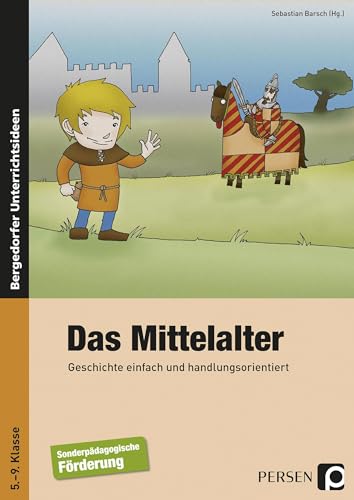 Das Mittelalter : Geschichte einfach und handlungsorientiert (5. bis 9. Klasse) - Sebastian Barsch