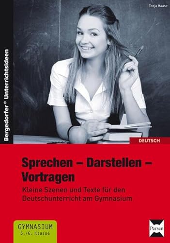 9783403231738: Sprechen - Darstellen - Vortragen: Kleine Szenen und Texte fr den Deutschunterricht am Gymnasium (5. und 6. Klasse)