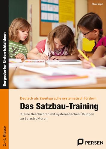 Das Satzbau-Training: Kleine Geschichten mit systematischen Ãœbungen zu Satzstrukturen (2. bis 4. Klasse) (9783403232520) by Vogel, Klaus