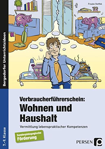 Beispielbild fr Verbraucherfhrerschein: Wohnen und Haushalt: Vermittlung lebenspraktischer Kompetenzen (7. bis 9. Klasse) zum Verkauf von medimops