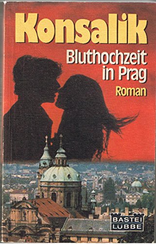 BLUTHOCHZEIT IN PRAG. Roman - Konsalik, Heinz G.