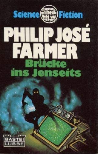 Brücke ins Jenseits - Science-Fiction-Roman, aus dem Amerikanischen von Lore Strassl, - Farmer, Philip José,