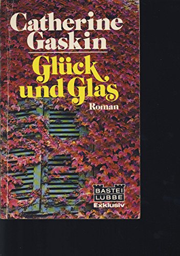 Glück und Glas : Roman. 12046 : Exklusiv - Gaskin, Catherine