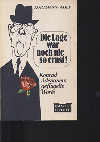 Imagen de archivo de Die Lage war noch nie so ernst. Dr. Adenauers geflgelte Worte. a la venta por Versandantiquariat Felix Mcke