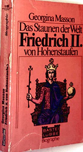 Beispielbild fr Das Staunen der Welt : Friedrich II. von Hohenstaufen zum Verkauf von Bernhard Kiewel Rare Books